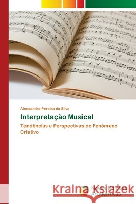 Interpretação Musical Silva, Alessandro Pereira Da 9786139599318 Novas Edicioes Academicas - książka
