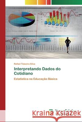 Interpretando Dados do Cotidiano Teixeira Silva, Rafael 9786139679744 Novas Edicioes Academicas - książka