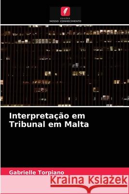 Interpretação em Tribunal em Malta Gabrielle Torpiano 9786202937139 Edicoes Nosso Conhecimento - książka