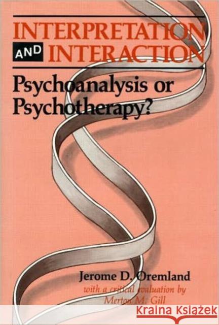 Interpretation and Interaction: Psychoanalysis or Psychotherapy? Oremland, Jerome D. 9780881631272 Analytic Press - książka