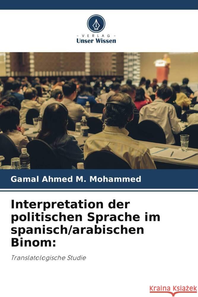 Interpretation der politischen Sprache im spanisch/arabischen Binom: Ahmed M. Mohammed, Gamal 9786208547097 Verlag Unser Wissen - książka