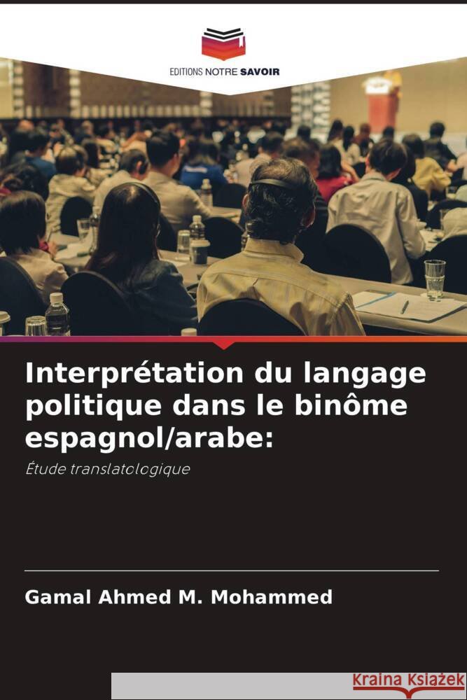 Interprétation du langage politique dans le binôme espagnol/arabe: Ahmed M. Mohammed, Gamal 9786208547110 Editions Notre Savoir - książka