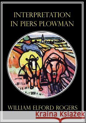 Interpretation in Piers Plowman William Elford Rogers 9780813210926 Catholic University of America Press - książka