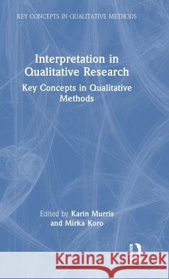 Interpretation in Qualitative Research: Key Concepts in Qualitative Methods Karin Murris Mirka Koro 9781032902715 Routledge - książka
