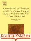 Interpretation of Biological and Environmental Changes Across the Neoproterozoic-Cambrian Boundary Babcock, L. E. 9780444520654 Elsevier Science & Technology