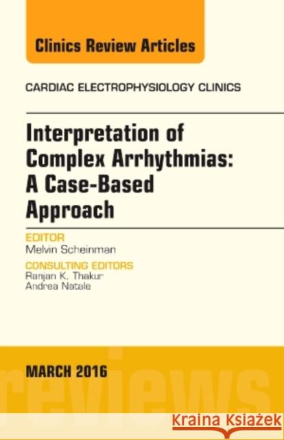 Interpretation of Complex Arrhythmias: A Case-Based Approach Melvin Scheinman 9780323395557 Elsevier Health Sciences - książka