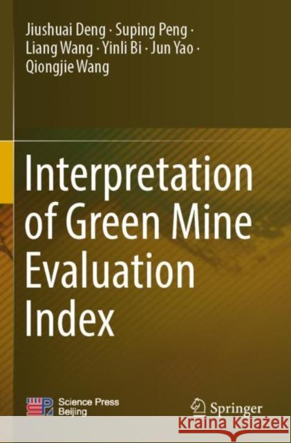 Interpretation of Green Mine Evaluation Index Jiushuai Deng Suping Peng Liang Wang 9789811654350 Springer - książka