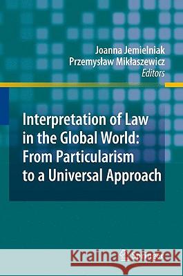 Interpretation of Law in the Global World: From Particularism to a Universal Approach Jemielniak 9783642048852 SPRINGER - książka