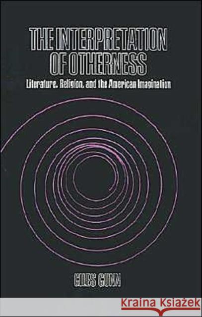Interpretation of Otherness: Literature, Religion, and the American Imagination Gunn, Giles 9780195024531 Oxford University Press - książka