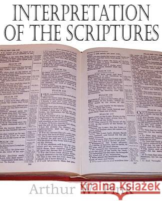 Interpretation of the Scriptures Arthur W. Pink 9781612033396 Bottom of the Hill Publishing - książka