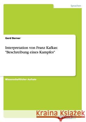 Interpretation von Franz Kafkas: Beschreibung eines Kampfes Berner, Gerd 9783656395171 Grin Verlag - książka