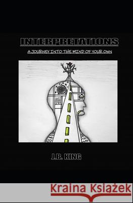 Interpretations: A journey into the mind of your own Rachel S J. B. King 9781084114203 Independently Published - książka