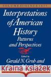 Interpretations of American History, 6th Ed, Vol. 2 : Since 1877 Gerald N. Grob Gerald N. Grob George Athan Billias 9780029126868 Free Press