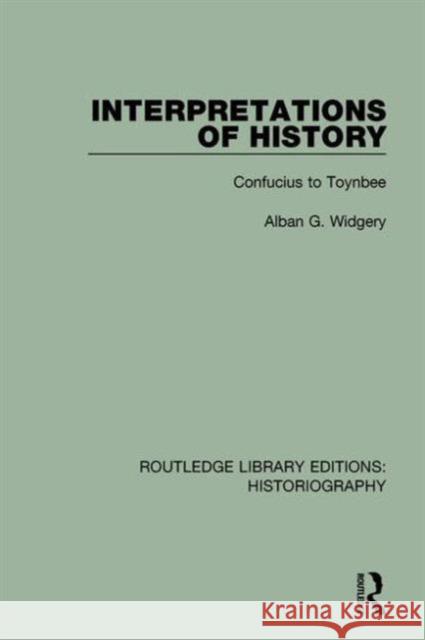 Interpretations of History: From Confucius to Toynbee Alban G. Widgery 9781138192614 Routledge - książka