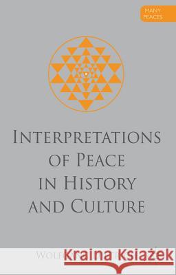 Interpretations of Peace in History and Culture Dietrich, Wolfgang 9780230360587 Many Peaces - książka