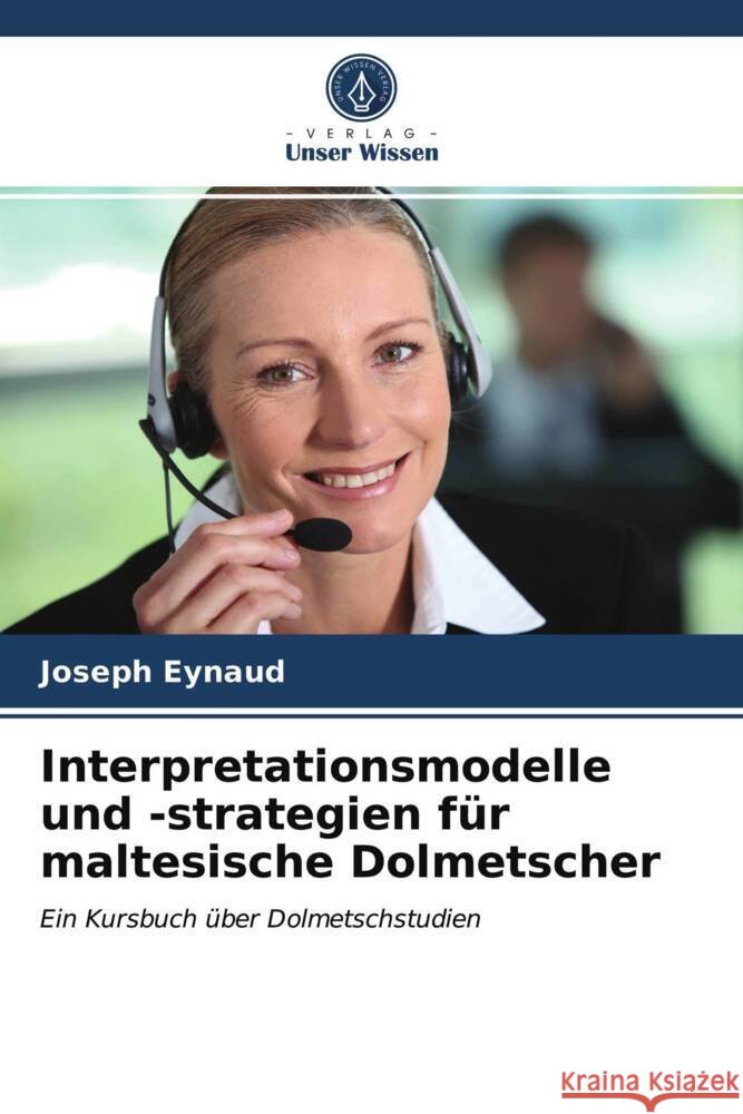 Interpretationsmodelle und -strategien für maltesische Dolmetscher Eynaud, Joseph 9786202844710 Verlag Unser Wissen - książka