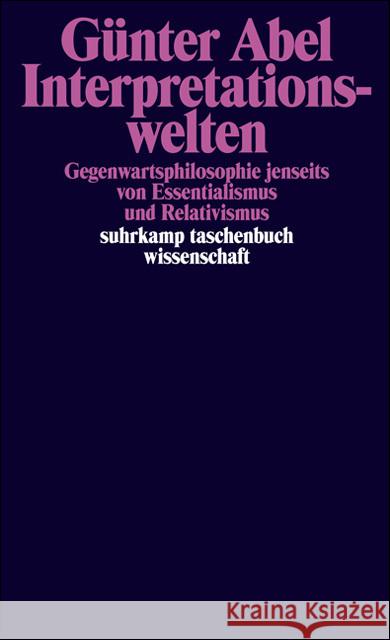 Interpretationswelten : Gegenwartsphilosophie jenseits von Essentialismus und Relativismus Abel, Günter   9783518288108 Suhrkamp - książka