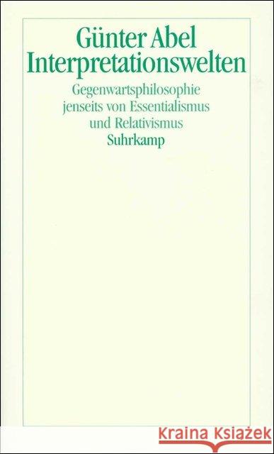 Interpretationswelten : Gegenwartsphilosophie jenseits von Essentialismus und Relativismus Abel, Günter   9783518581346 Suhrkamp - książka