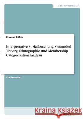 Interpretative Sozialforschung. Grounded Theory, Ethnographie und Membership Categorization Analysis F 9783346281661 Grin Verlag - książka