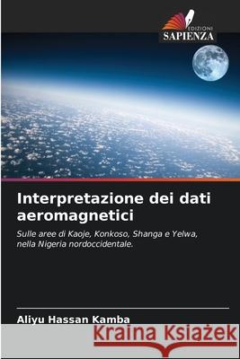 Interpretazione dei dati aeromagnetici Aliyu Hassa 9786207678303 Edizioni Sapienza - książka