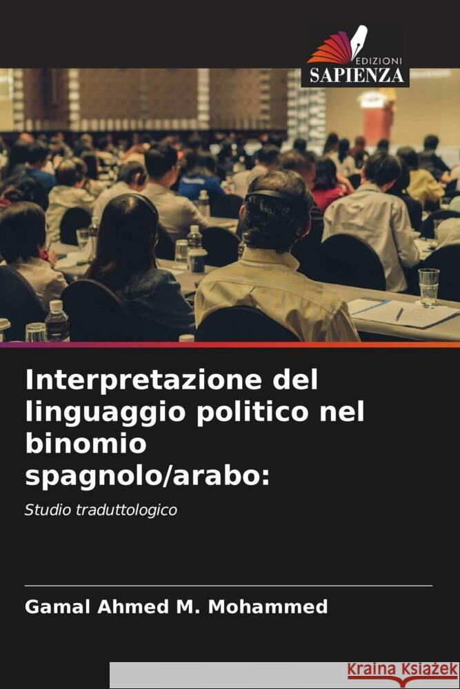 Interpretazione del linguaggio politico nel binomio spagnolo/arabo: Ahmed M. Mohammed, Gamal 9786208547127 Edizioni Sapienza - książka