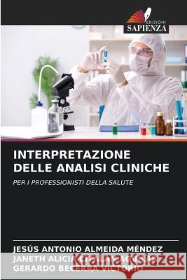 Interpretazione Delle Analisi Cliniche Jesus Antonio Almeida Mendez Janeth Alicia Citalan Aguilar Gerardo Becerra Victorio 9786206077169 Edizioni Sapienza - książka