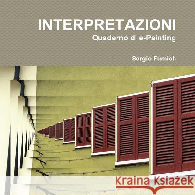 Interpretazioni Sergio Fumich 9781326620066 Lulu.com - książka