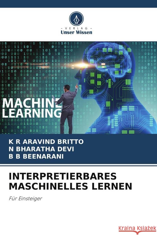 INTERPRETIERBARES MASCHINELLES LERNEN ARAVIND BRITTO, K R, BHARATHA DEVI, N, BEENARANI, B B 9786206290230 Verlag Unser Wissen - książka