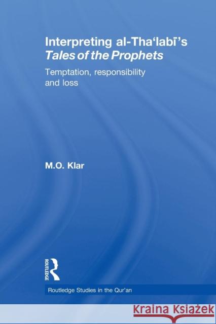 Interpreting Al-Tha'labi's Tales of the Prophets: Temptation, Responsibility and Loss Klar, Marianna 9780415852296 Routledge - książka