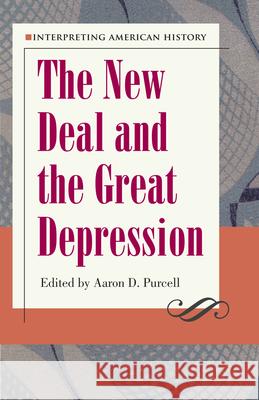 Interpreting American History: The New Deal and the Great Depression Purcell, Aaron D. 9781606352205 Kent State University Press - książka
