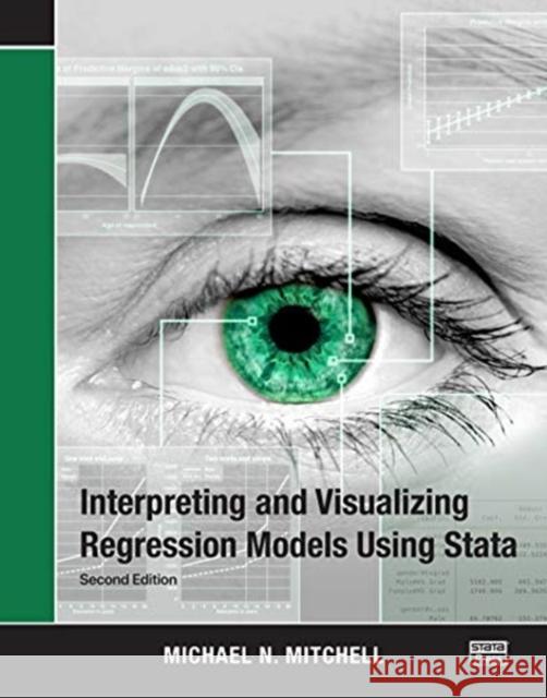 Interpreting and Visualizing Regression Models Using Stata Michael N. Mitchell 9781597183215 Stata Press - książka