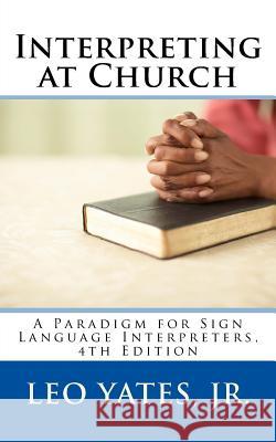 Interpreting at Church, 4th Edition Leo Yate 9781519367617 Createspace Independent Publishing Platform - książka