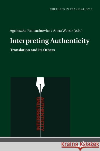 Interpreting Authenticity: Translation and Its Others Pantuchowicz, Agnieszka 9783631732434 Peter Lang Gmbh, Internationaler Verlag Der W - książka