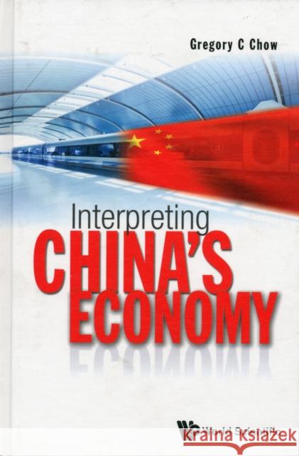 Interpreting China's Economy Gregory C. Chow 9789814317948 World Scientific Publishing Company - książka