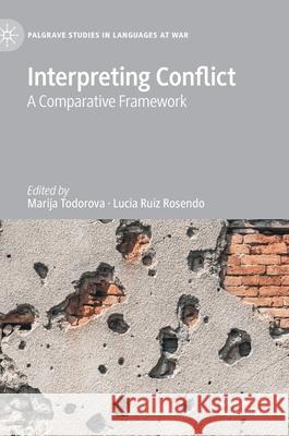 Interpreting Conflict: A Comparative Framework Marija Todorova Lucia Rui 9783030669089 Palgrave MacMillan - książka