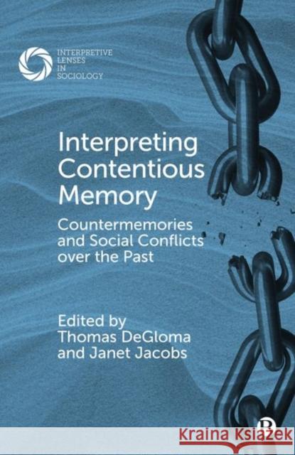 Interpreting Contentious Memory: Countermemories and Social Conflicts over the Past Thomas Degloma Janet Jacobs 9781529218664 Bristol University Press - książka