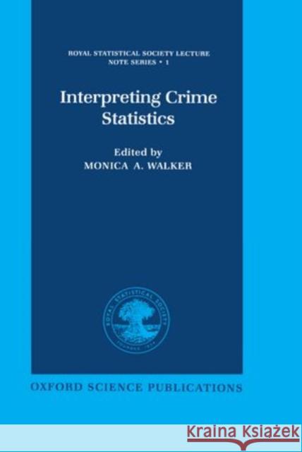Interpreting Crime Statistics Walker, Monica A. 9780198523062 Clarendon Press - książka
