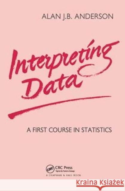 Interpreting Data: A First Course in Statistics A J B Anderson 9781138469730 Taylor and Francis - książka