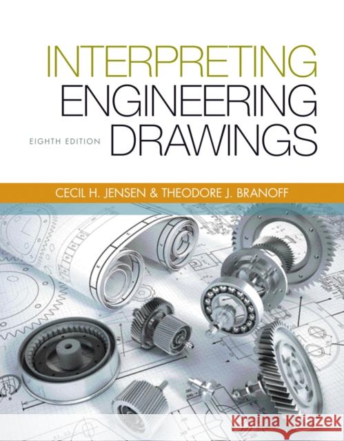 Interpreting Engineering Drawings Jensen                                   Ted Branoff Cecil H. Jensen 9781133693598 Cengage Learning - książka