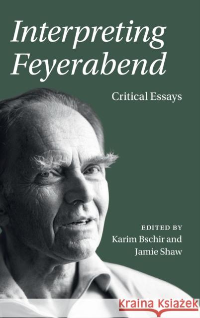Interpreting Feyerabend: Critical Essays Karim Bschir Jamie Shaw 9781108471992 Cambridge University Press - książka