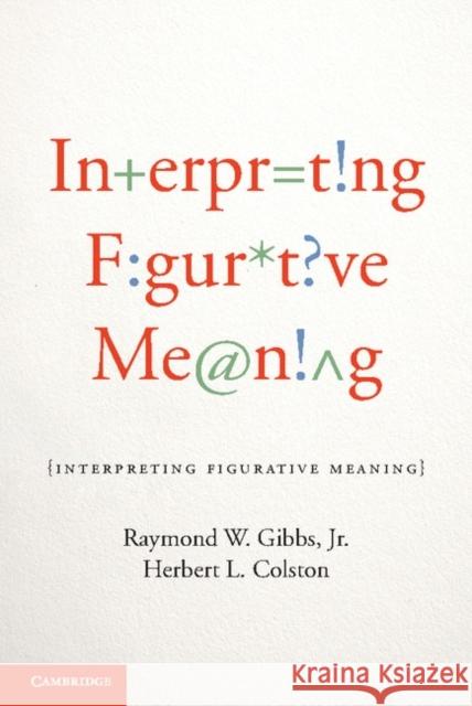 Interpreting Figurative Meaning Raymond W Gibbs 9781107024359  - książka