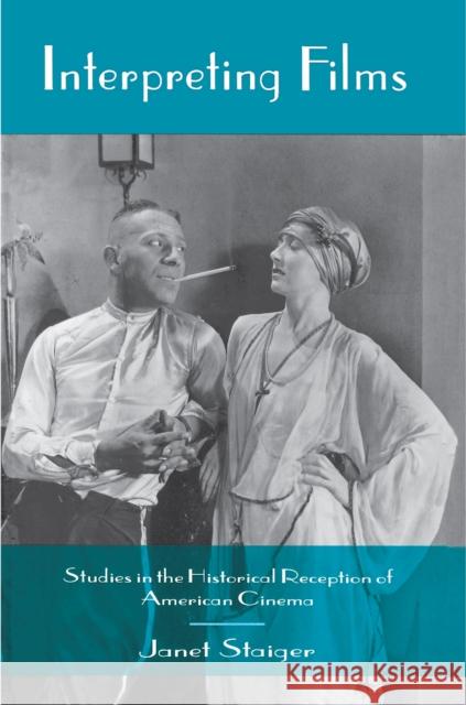 Interpreting Films: Studies in the Historical Reception of American Cinema Staiger, Janet 9780691006161 Princeton University Press - książka