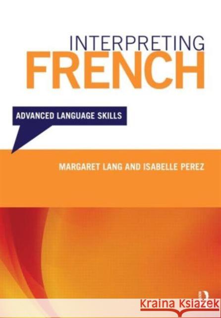 Interpreting French: Advanced Language Skills Margaret Lang 9780415680738 Routledge - książka