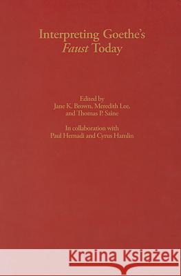 Interpreting Goethe's Faust Today Jane K. Brown Meredith Lee Thomas P. Saine 9781879751491 Camden House (NY) - książka