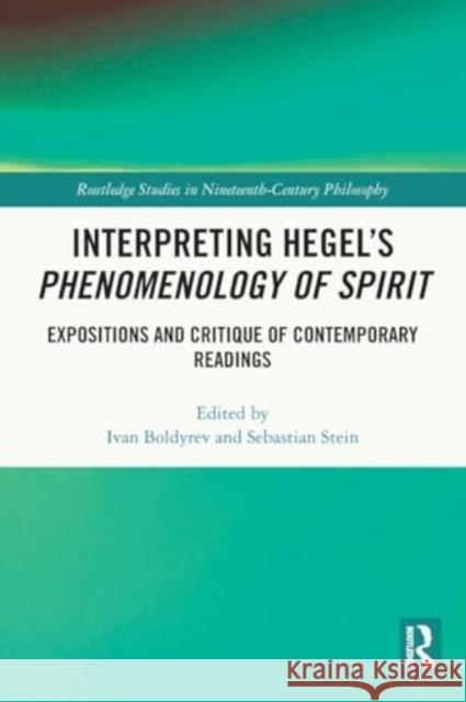 Interpreting Hegel's Phenomenology of Spirit: Expositions and Critique of Contemporary Readings Ivan Boldyrev Sebastian Stein 9781032156743 Routledge - książka