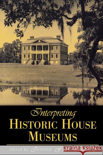 Interpreting Historic House Museums Jessica Foy Donnelly Jessica Foy Donnelly 9780759102514 Altamira Press - książka