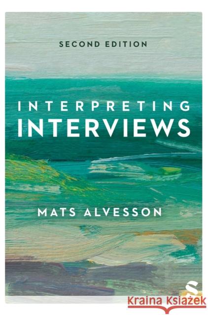 Interpreting Interviews Mats Alvesson 9781529611984 Sage Publications Ltd - książka