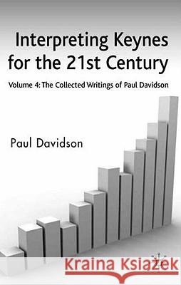 Interpreting Keynes for the 21st Century: Volume 4: The Collected Writings of Paul Davidson Davidson, P. 9780230520905 Palgrave MacMillan - książka