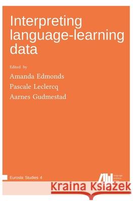 Interpreting language-learning data Amanda Edmonds Pascale LeClercq Aarnes Gudmestad 9783961102839 Language Science Press - książka