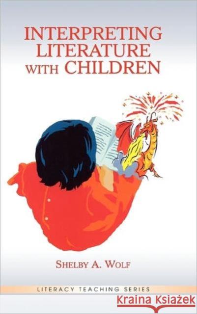 Interpreting Literature with Children Wolf, Shelby A. 9780805845136 Taylor & Francis - książka